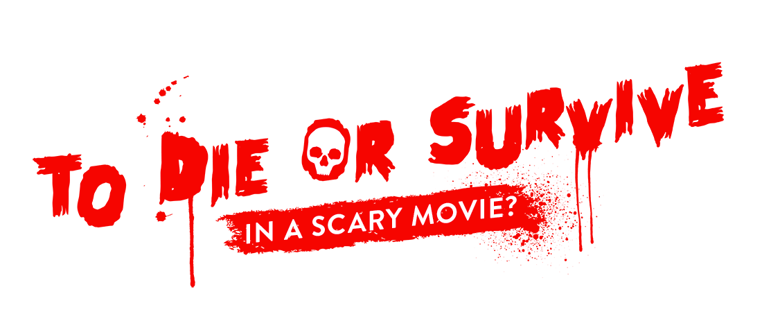 How likely are you to die or survive in a scary movie